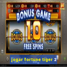 jogar fortune tiger 2